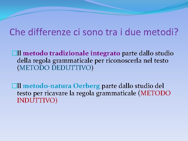 Che differenze ci sono tra i due metodi? �Il metodo tradizionale integrato parte dallo