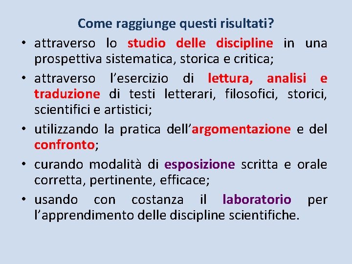  • • • Come raggiunge questi risultati? attraverso lo studio delle discipline in