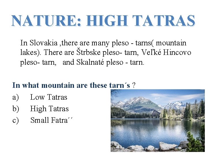 NATURE: HIGH TATRAS In Slovakia , there are many pleso - tarns( mountain lakes).