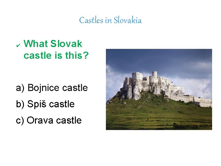 Castles in Slovakia ✔ What Slovak castle is this? a) Bojnice castle b) Spiš