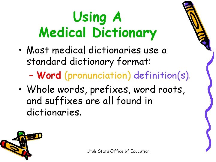 Using A Medical Dictionary • Most medical dictionaries use a standard dictionary format: –