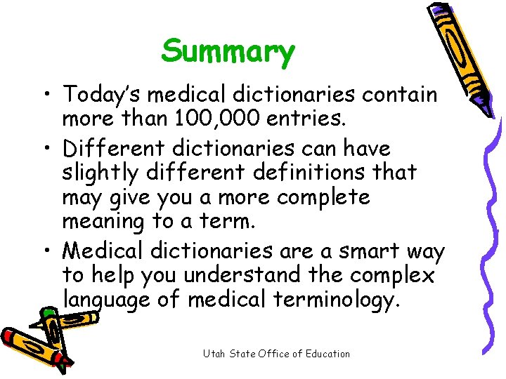 Summary • Today’s medical dictionaries contain more than 100, 000 entries. • Different dictionaries