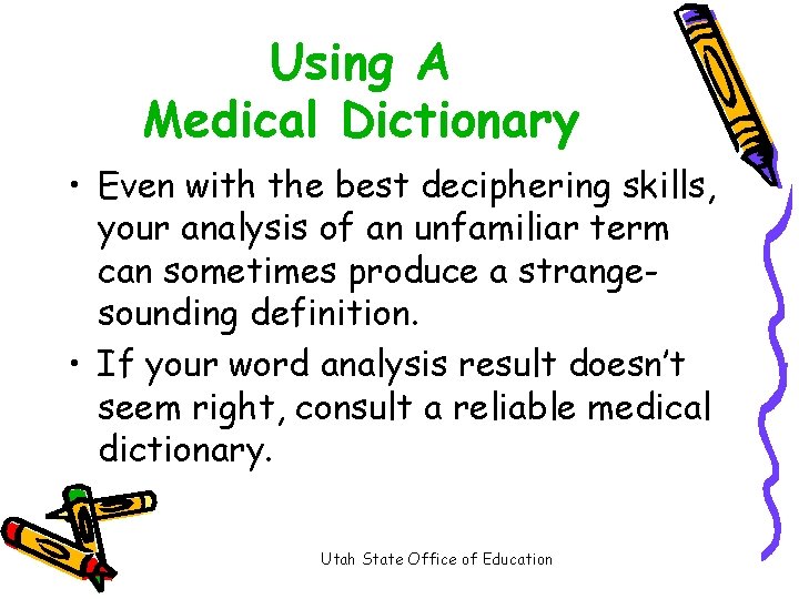 Using A Medical Dictionary • Even with the best deciphering skills, your analysis of