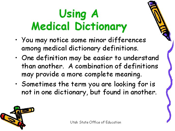 Using A Medical Dictionary • You may notice some minor differences among medical dictionary