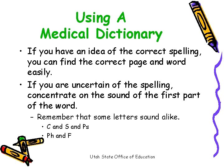 Using A Medical Dictionary • If you have an idea of the correct spelling,
