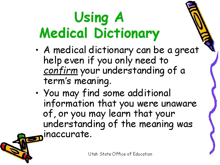 Using A Medical Dictionary • A medical dictionary can be a great help even