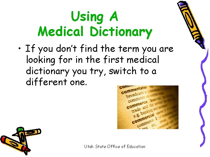 Using A Medical Dictionary • If you don’t find the term you are looking