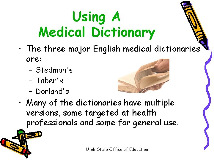 Using A Medical Dictionary • The three major English medical dictionaries are: – Stedman's