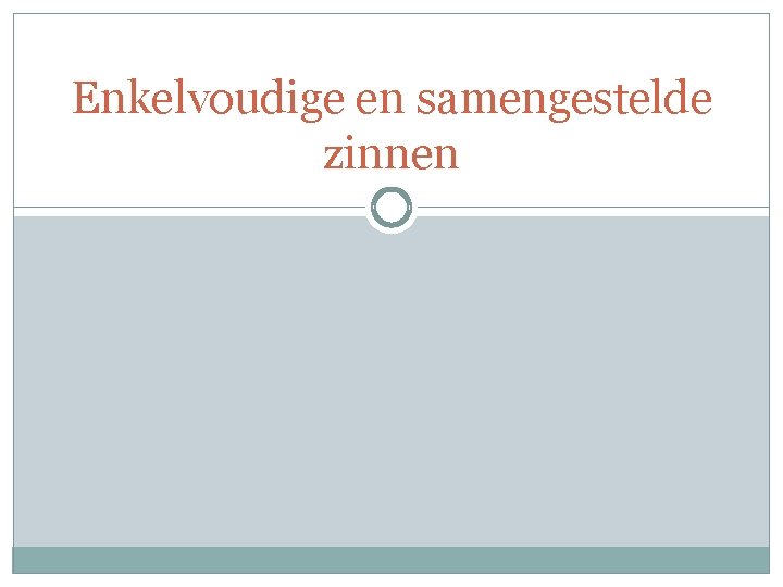 Enkelvoudige en samengestelde zinnen 