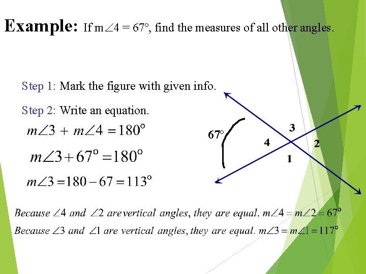 Example: If m 4 = 67º, find the measures of all other angles. Step