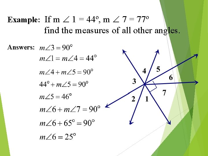 Example: If m 1 = 44º, m 7 = 77º find the measures of