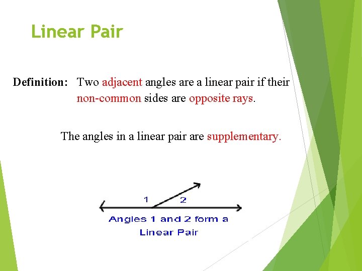 Linear Pair Definition: Two adjacent angles are a linear pair if their non-common sides