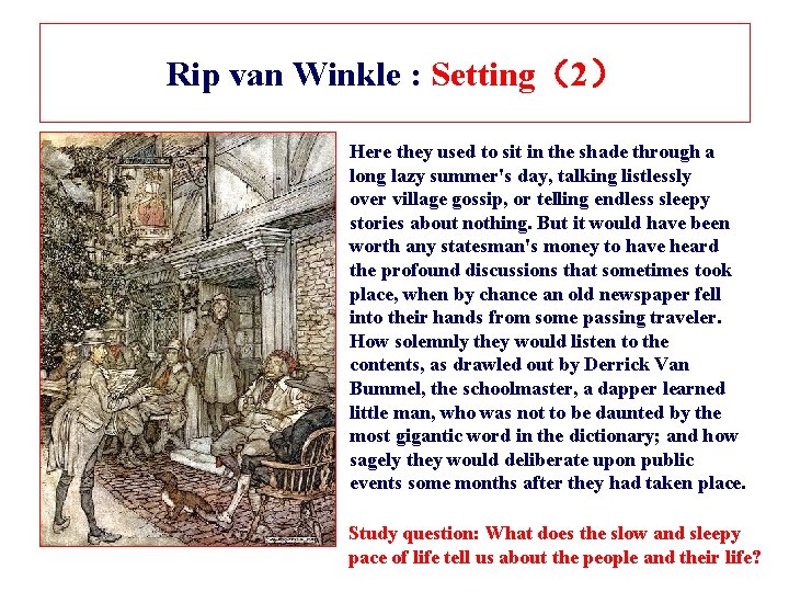 Rip van Winkle : Setting（2） Here they used to sit in the shade through
