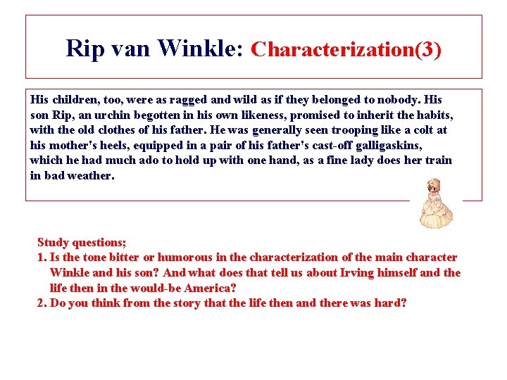 Rip van Winkle: Characterization(3) His children, too, were as ragged and wild as if