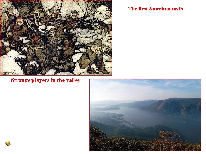 The first American myth Strange players in the valley 