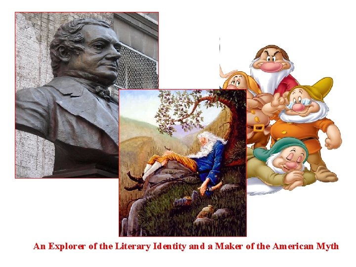 An Explorer of the Literary Identity and a Maker of the American Myth 