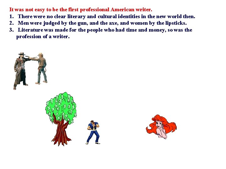 It was not easy to be the first professional American writer. 1. There were