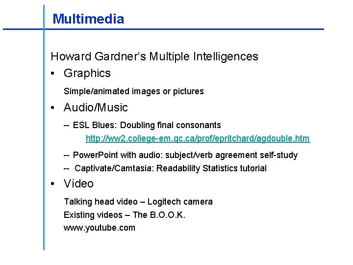 ________________ Multimedia _____________________ Howard Gardner’s Multiple Intelligences • Graphics Simple/animated images or pictures •