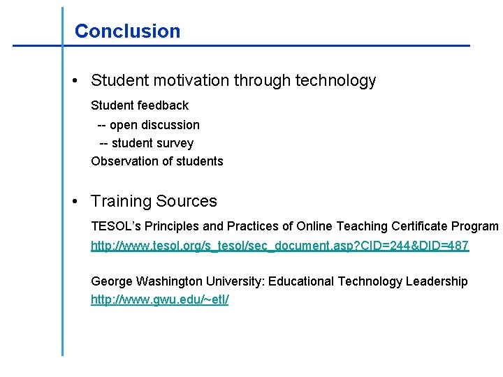 ________________ Conclusion _____________________ • Student motivation through technology Student feedback -- open discussion --