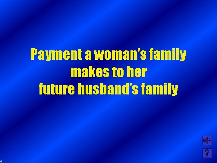 Payment a woman’s family makes to her future husband’s family 