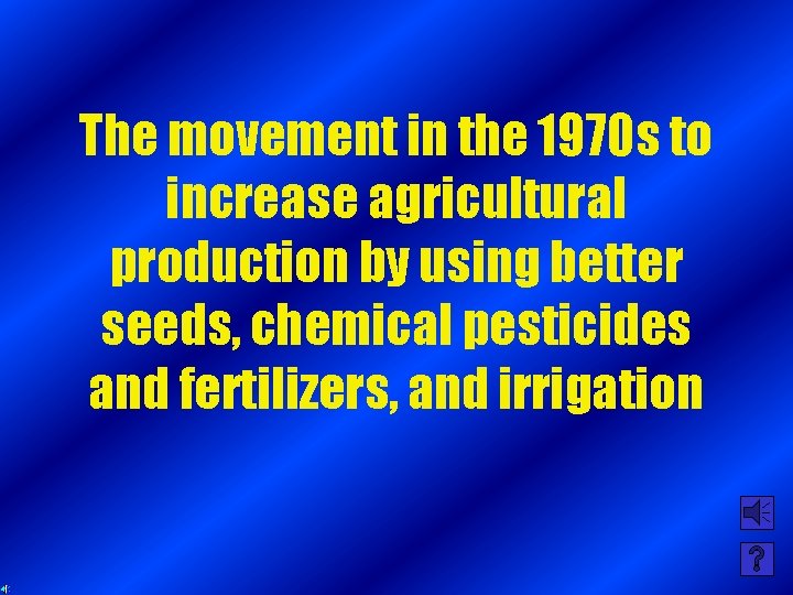 The movement in the 1970 s to increase agricultural production by using better seeds,