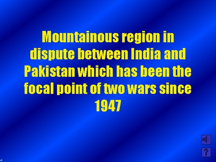 Mountainous region in dispute between India and Pakistan which has been the focal point