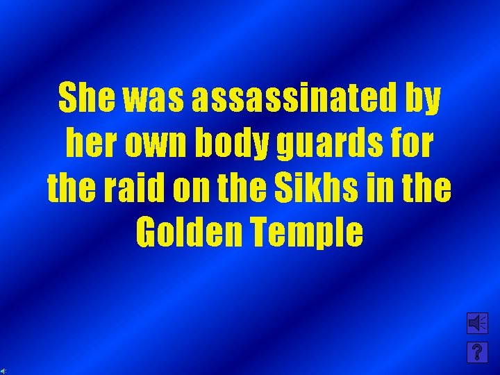 She was assassinated by her own body guards for the raid on the Sikhs