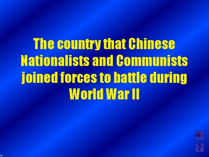 The country that Chinese Nationalists and Communists joined forces to battle during World War