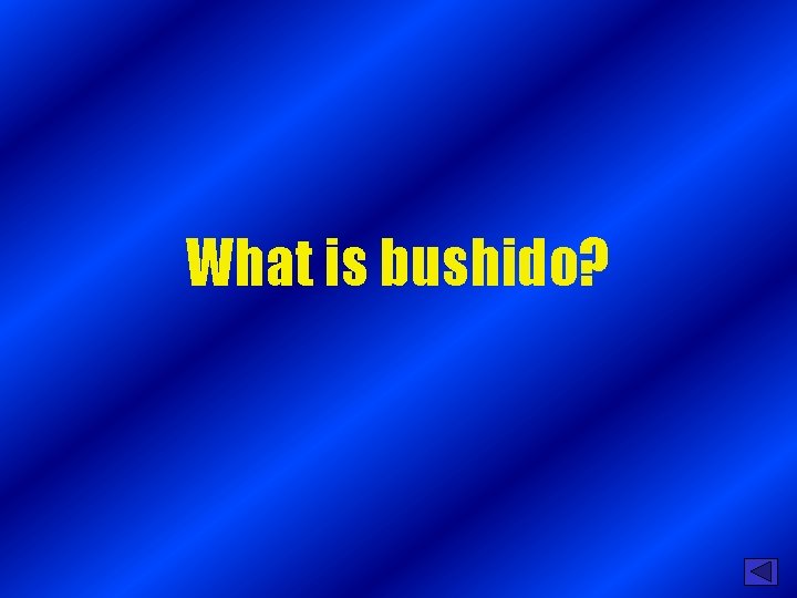 What is bushido? 