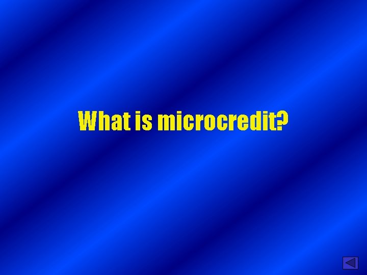 What is microcredit? 