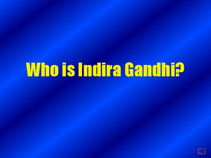 Who is Indira Gandhi? 