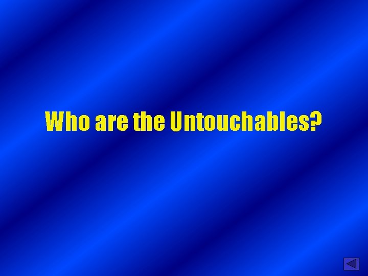 Who are the Untouchables? 