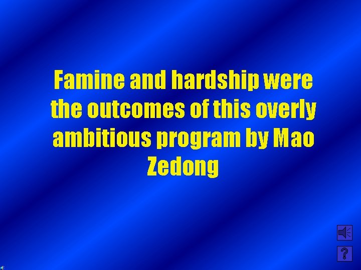 Famine and hardship were the outcomes of this overly ambitious program by Mao Zedong