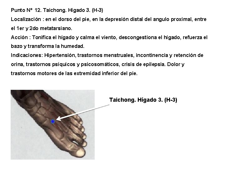 Punto Nº 12. Taichong. Hígado 3. (H-3) Localización : en el dorso del pie, Punto Nº 12. Taichong. Hígado 3. (H-3) Localización : en el dorso del pie,