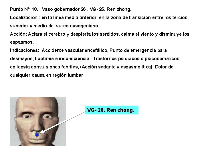 Punto Nº 18. Vaso gobernador 26. VG- 26. Ren zhong. Localización : en la Punto Nº 18. Vaso gobernador 26. VG- 26. Ren zhong. Localización : en la