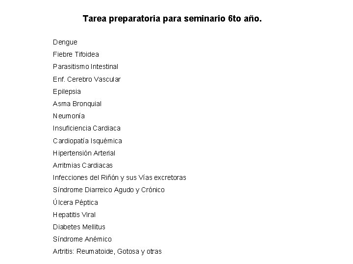 Tarea preparatoria para seminario 6 to año. Dengue Fiebre Tifoidea Parasitismo Intestinal Enf. Cerebro Tarea preparatoria para seminario 6 to año. Dengue Fiebre Tifoidea Parasitismo Intestinal Enf. Cerebro