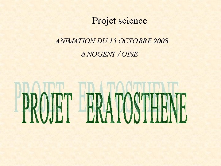 Projet science ANIMATION DU 15 OCTOBRE 2008 à NOGENT / OISE 