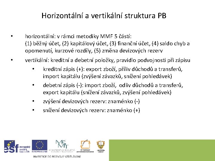 Horizontální a vertikální struktura PB • horizontální: v rámci metodiky MMF 5 částí: (1)