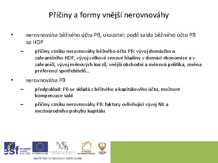 Příčiny a formy vnější nerovnováhy nerovnováha běžného účtu PB, ukazatel: podíl salda běžného účtu