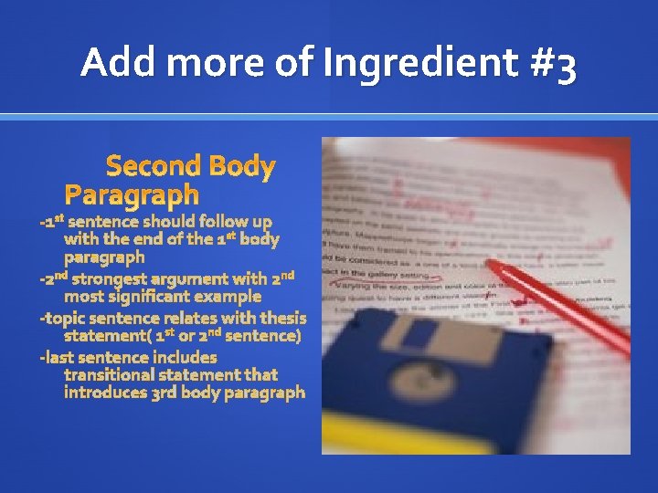 Add more of Ingredient #3 1 st sentence should follow up with the end