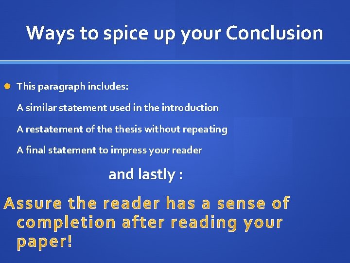 Ways to spice up your Conclusion This paragraph includes: A similar statement used in