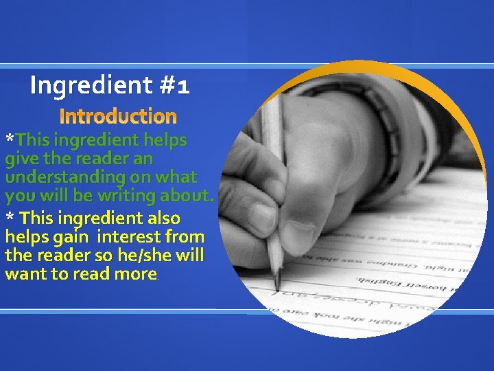 Ingredient #1 *This ingredient helps give the reader an understanding on what you will