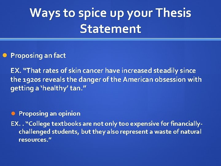 Ways to spice up your Thesis Statement Proposing an fact EX. “That rates of
