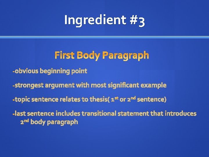 Ingredient #3 obvious beginning point strongest argument with most significant example topic sentence relates