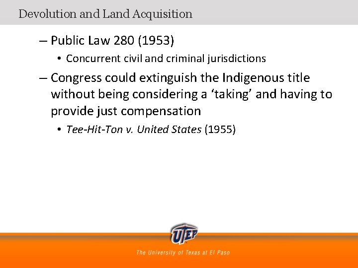 Devolution and Land Acquisition – Public Law 280 (1953) • Concurrent civil and criminal