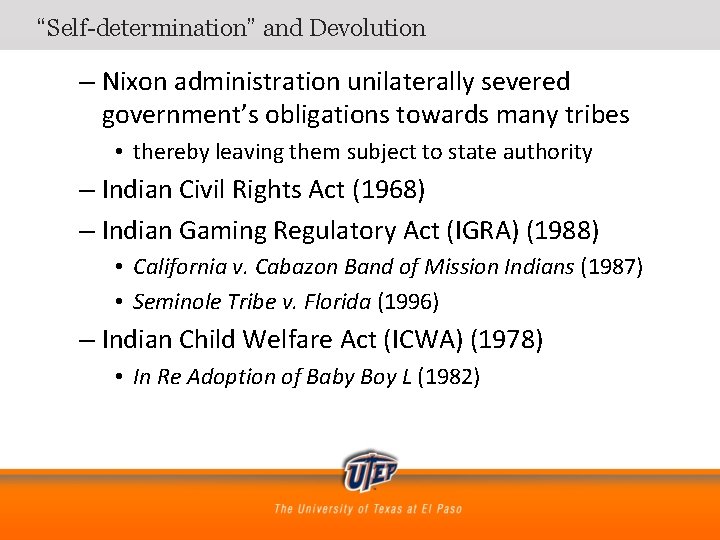 “Self-determination” and Devolution – Nixon administration unilaterally severed government’s obligations towards many tribes •