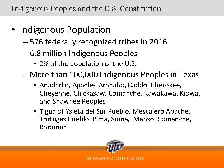 Indigenous Peoples and the U. S. Constitution • Indigenous Population – 576 federally recognized