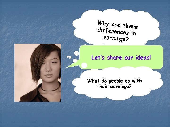 Why are t here difference s in earnings? Let’s share our ideas! What do