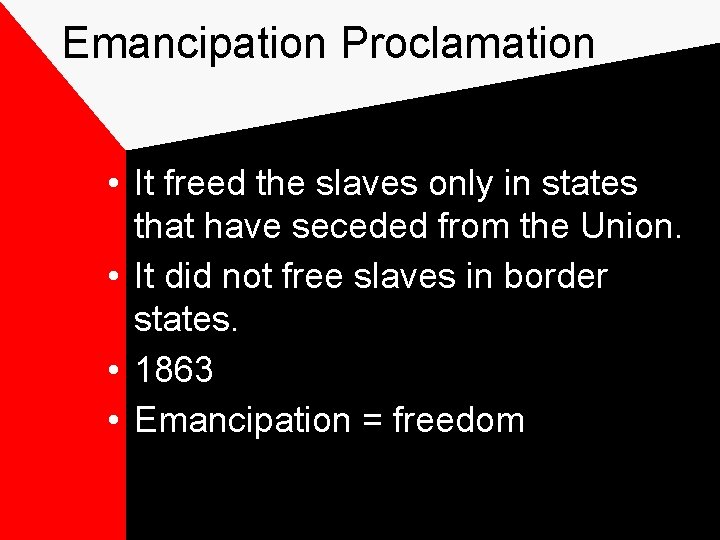 Emancipation Proclamation • It freed the slaves only in states that have seceded from