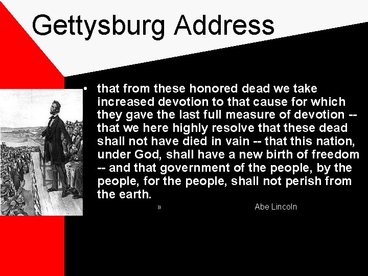 Gettysburg Address • that from these honored dead we take increased devotion to that